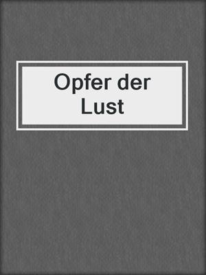 cover image of Opfer der Lust