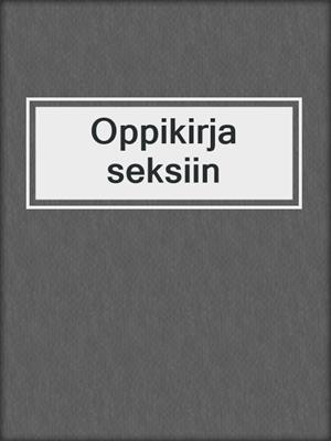 cover image of Oppikirja seksiin