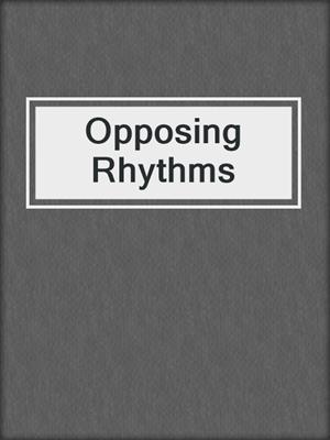 cover image of Opposing Rhythms