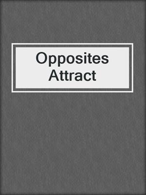 cover image of Opposites Attract