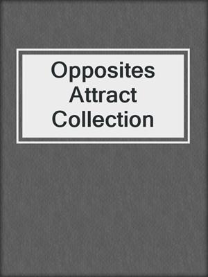 cover image of Opposites Attract Collection
