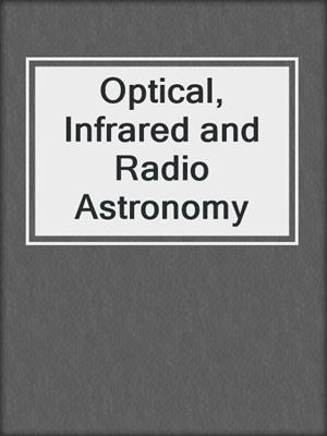 Optical, Infrared and Radio Astronomy