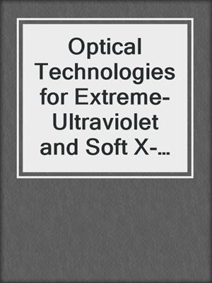 Optical Technologies for Extreme-Ultraviolet and Soft X-ray Coherent Sources