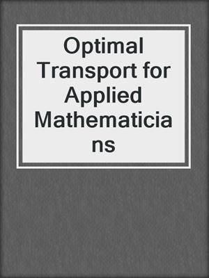 Optimal Transport for Applied Mathematicians
