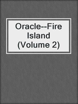 Oracle--Fire Island (Volume 2)