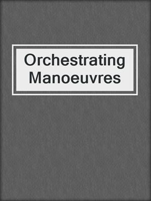 cover image of Orchestrating Manoeuvres