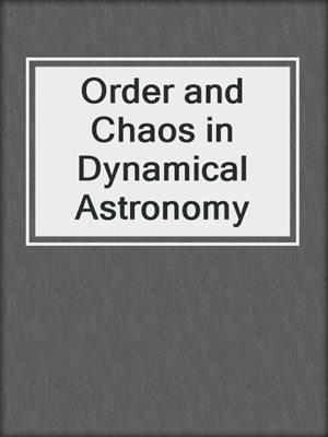 Order and Chaos in Dynamical Astronomy
