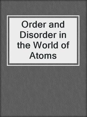 Order and Disorder in the World of Atoms