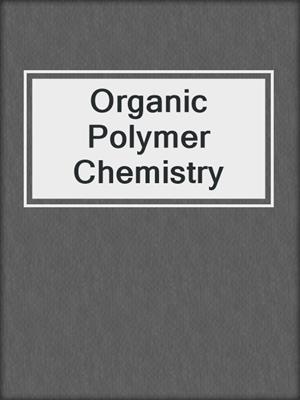 Organic Polymer Chemistry