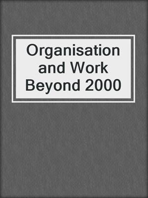 Organisation and Work Beyond 2000