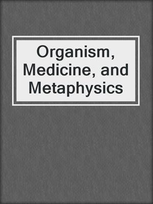 Organism, Medicine, and Metaphysics