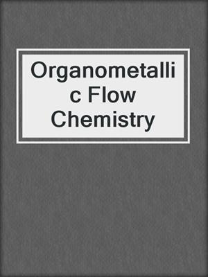 Organometallic Flow Chemistry