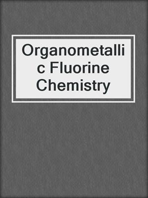 Organometallic Fluorine Chemistry