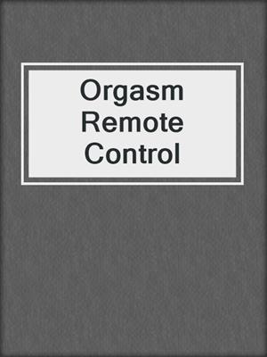 cover image of Orgasm Remote Control