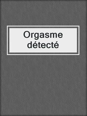 cover image of Orgasme détecté