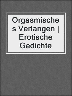 cover image of Orgasmisches Verlangen | Erotische Gedichte