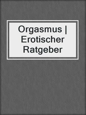 cover image of Orgasmus | Erotischer Ratgeber