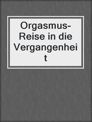 cover image of Orgasmus-Reise in die Vergangenheit