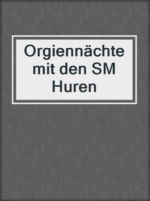 cover image of Orgiennächte mit den SM Huren