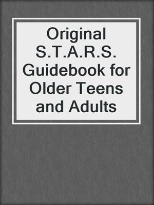 cover image of Original S.T.A.R.S. Guidebook for Older Teens and Adults