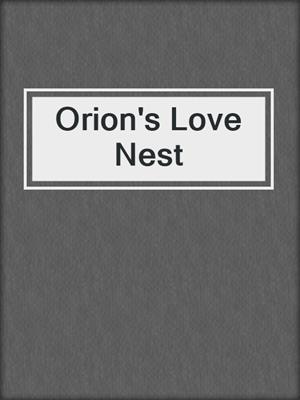 cover image of Orion's Love Nest