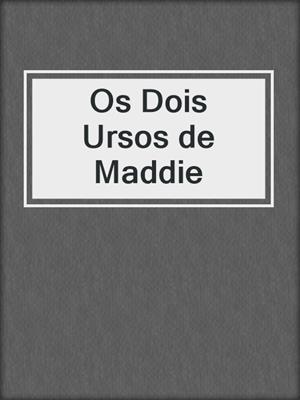 cover image of Os Dois Ursos de Maddie