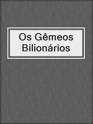 cover image of Os Gêmeos Bilionários