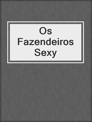 cover image of Os Fazendeiros Sexy