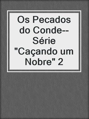 cover image of Os Pecados do Conde--Série "Caçando um Nobre" 2