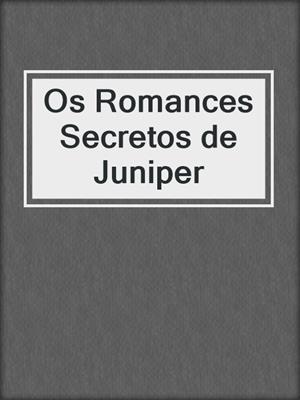 cover image of Os Romances Secretos de Juniper