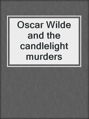 Oscar Wilde and the candlelight murders