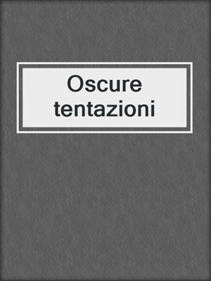 cover image of Oscure tentazioni