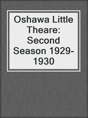 Oshawa Little Theare: Second Season 1929-1930