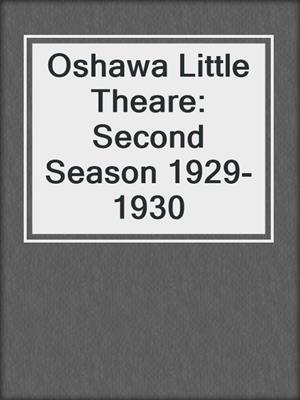 Oshawa Little Theare: Second Season 1929-1930