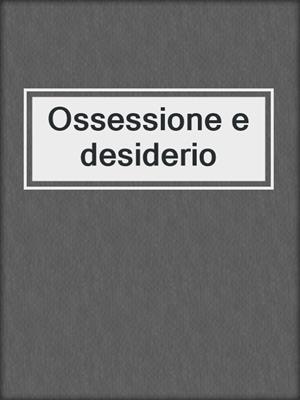 Ossessione e desiderio