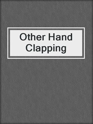 cover image of Other Hand Clapping