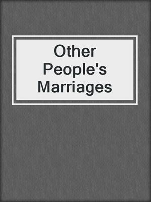 cover image of Other People's Marriages