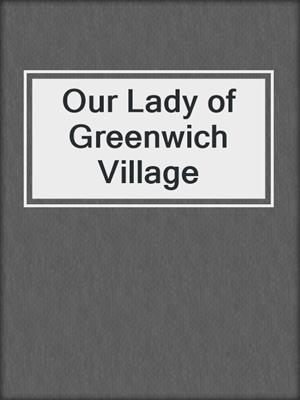 cover image of Our Lady of Greenwich Village
