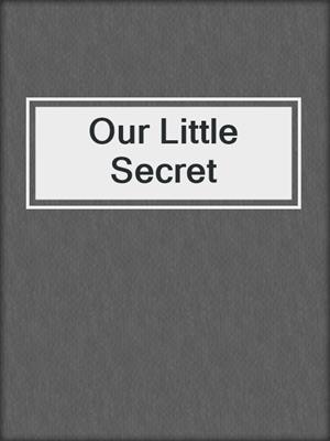 cover image of Our Little Secret