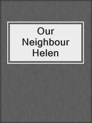 cover image of Our Neighbour Helen