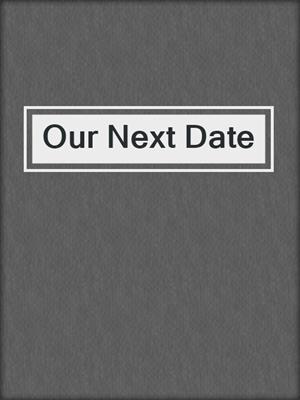 cover image of Our Next Date