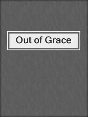 cover image of Out of Grace