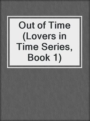 cover image of Out of Time (Lovers in Time Series, Book 1)
