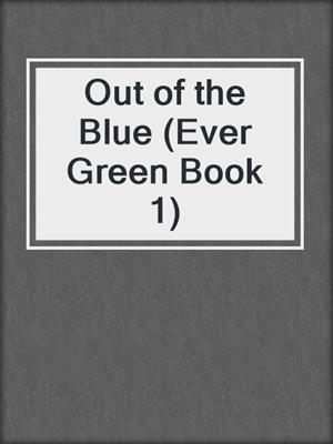 cover image of Out of the Blue (Ever Green Book 1)