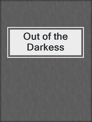 cover image of Out of the Darkess
