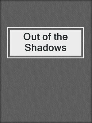 cover image of Out of the Shadows