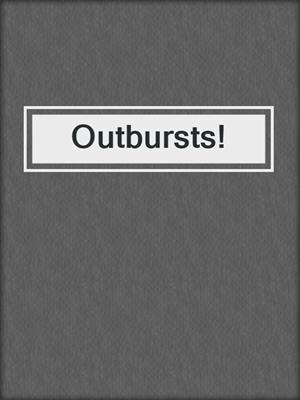 cover image of Outbursts!
