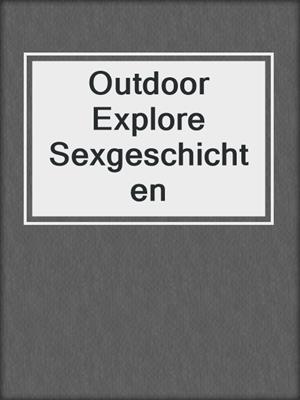 cover image of Outdoor Explore Sexgeschichten