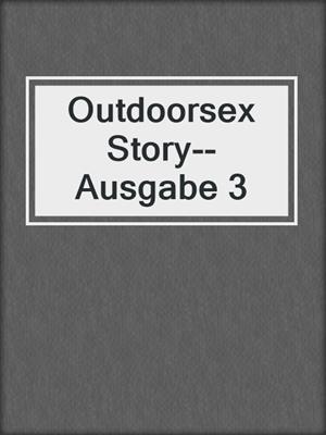 cover image of Outdoorsex Story--Ausgabe 3