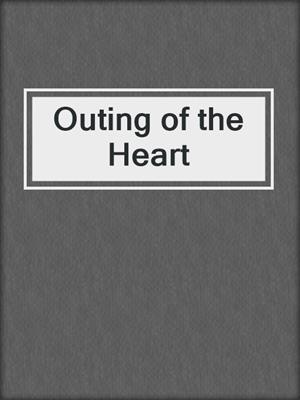 cover image of Outing of the Heart